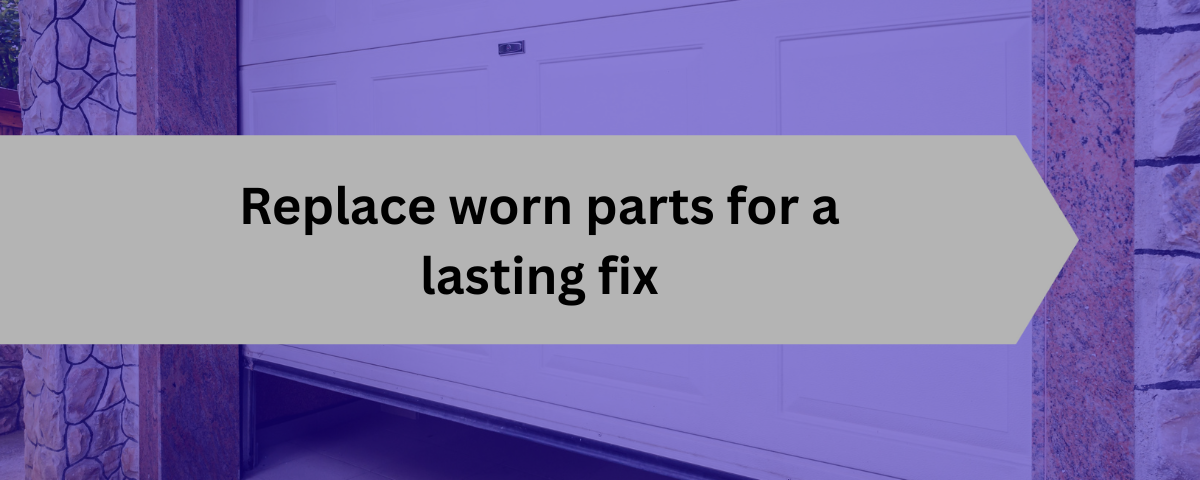 Replace worn parts for a lasting fix